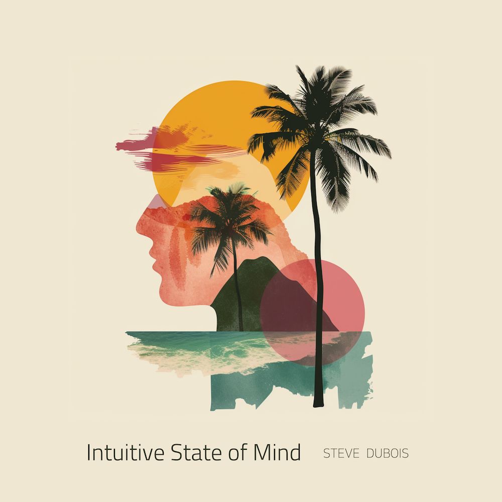 Intuitive State of Mind - Steve Dubois